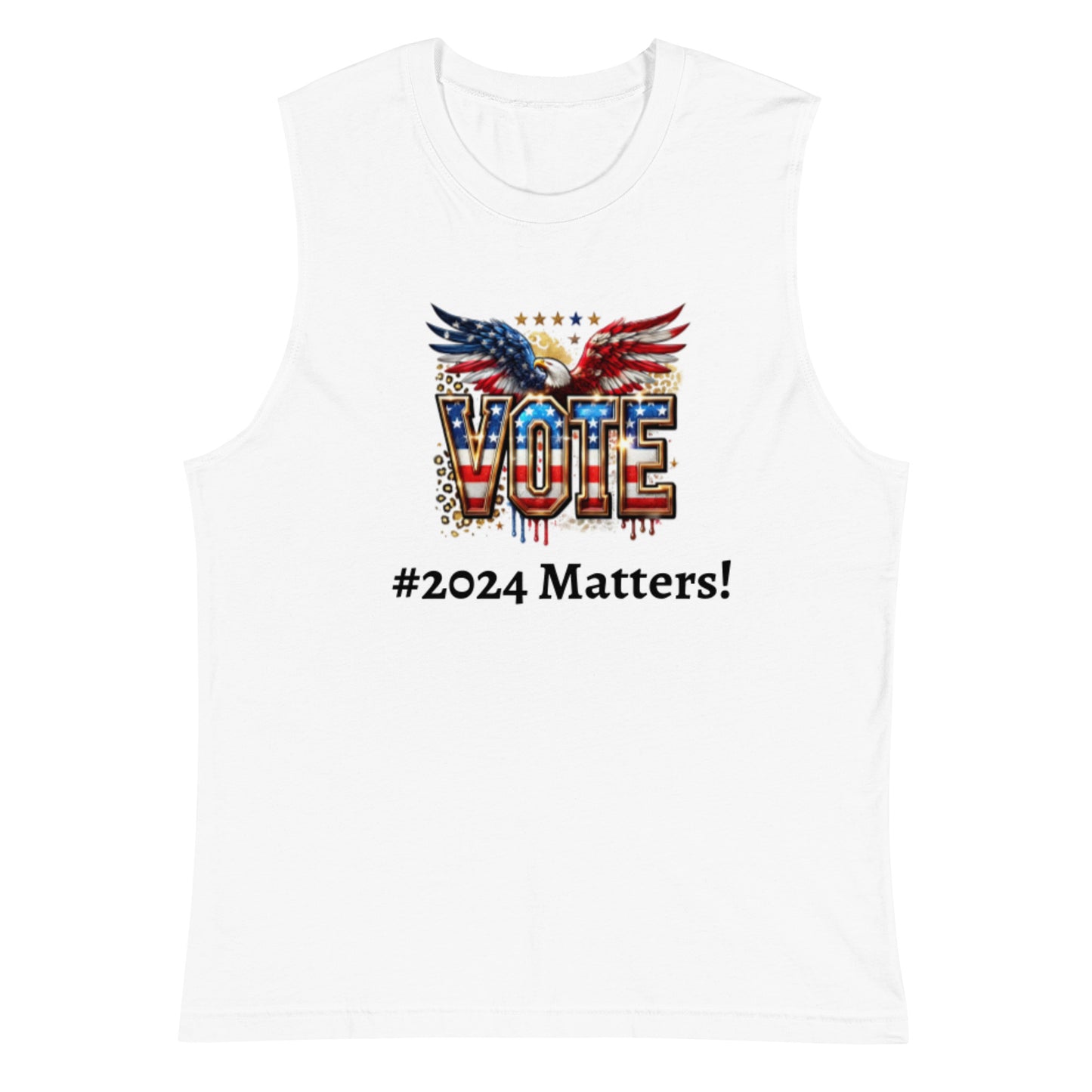 Unisex Muscle Election T Shirt-2024 Your Vote Matters!
